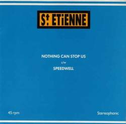 Saint Etienne : Nothing Can Stop Us